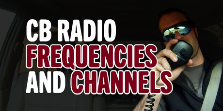 CB Radio Frequencies and Channels